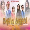 About BHAI KI SHAADI (Feat. Gaurav) Song