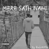 About MERE SATH NHI Song