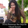 About Dil Ki Photocopy Kar Deja Re Song