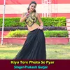 About Kiya Tere Photo Se Pyar Song