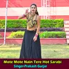 About Mote Mote Nain Tere Hot Sarabi Song