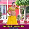 About Jiski Khatir Ham Jite The Song