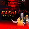 About Kashi Ka Vasi Song