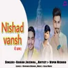 About Nishadvansh Main Janm (Feat. Vipin Nishad Bagpuriya) Song