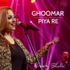 About Ghoomar/Piya Re Song