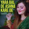 Yara Bal De Ashna Kare De