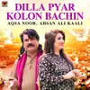 Dilla Pyar Kolon Bachin