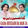 Gada Hussain Da Ban Ja