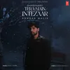 About Tera Main Intezaar Song