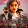 About Kya Haal Hai (From "Phir Aayi Hasseen Dillruba") Song