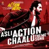 About Asli Action Chaalu (Theme Song) [From "An Action Hero"] Song