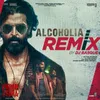 About Alcoholia Remix(Remix By DJ Basque) Song