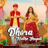 About Dhora Mathe Jhupdi Song