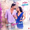 About Tere Pyaar Mein (From "Tu Jhoothi Main Makkaar") Song