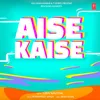 About Aise Kaise Song