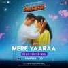 About Mere Yaaraa - Deep House Mix(Remix By Kedrock,Sd Style) Song