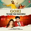 About Gori Tu Jab Tak Nachegi Song