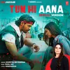 About Tum Hi Aana - Bengali Version Song