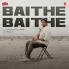 About Baithe Baithe (From "T-Series Listed") Song