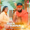 About Bhagma Bana Song