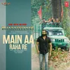 About Main Aa Raha Re (From "The New Blood Bharateeyans") Song