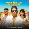 About Ankha Te Maregi Song