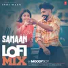 Samaan Lofi Mix(Remix By Moodyboy)