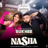 About Nasha (From "Sukhee") Song
