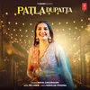 About Patla Dupatta Song
