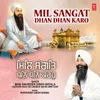 About Mil Sangat Dhan Dhan Karo Song