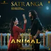 Satranga (From "ANIMAL")