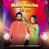 About Main Nachu Dj Pe Song