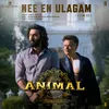 Nee En Ulagam (From "ANIMAL") [Tamil]