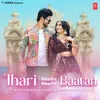 About Thari Meethi Meethi Baatan Song