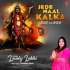 About Jede Naal Kalka Song
