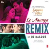 About Le Aaunga Remix(Remix By DJ Basque) Song