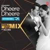 About Dheere Dheere (Chill Pop Mix)[Remix By DJ Rik] Song