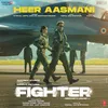 About Heer Aasmani (From "Fighter") Song