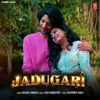 About Jadugari Song