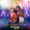 About Lakk Tunoo Tunoo (From "Je Paisa Bolda Hunda") Song