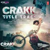 About Crakk Title Track (From "Crakk - Jeetegaa Toh Jiyegaa") Song