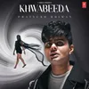 About Khwabeeda Song