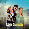 About Log Gunda Song