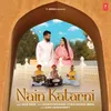 About Nain Katarni Song