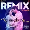 About Naseeb Se Remix(Remix By Dj Hardik) Song