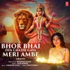 About Bhor Bhai Din Chadh Gaya Meri Ambe Song