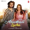About Anarkali Lacha Song