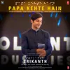 About Papa Kehte Hain (From "Srikanth") Song