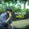 About Muche Niyo Song
