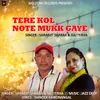 About Tere Kol Note Mukk Gaye Song